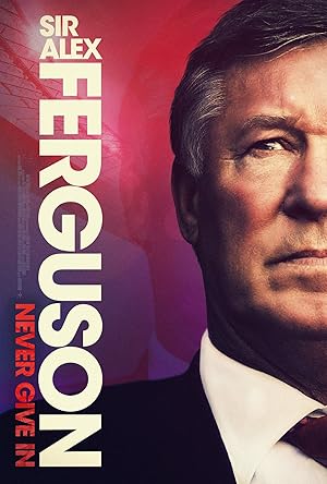 پوستر فیلم Sir Alex Ferguson Never Give In